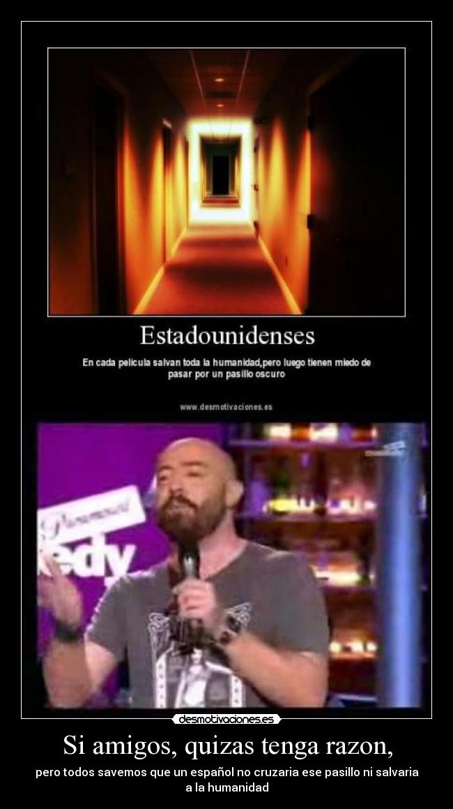 Si amigos, quizas tenga razon, - 