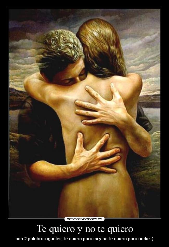 Te quiero y no te quiero -