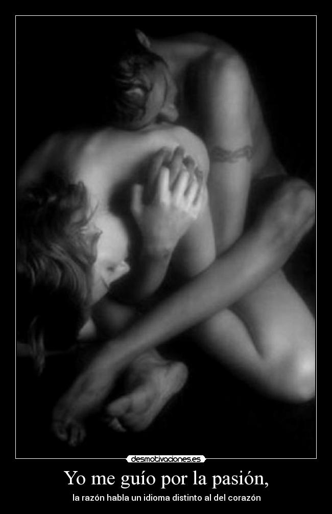 Yo me guío por la pasión, - 