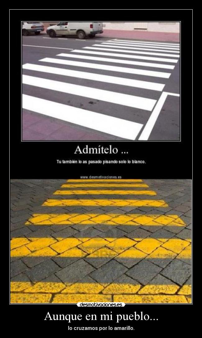 Aunque en mi pueblo... - lo cruzamos por lo amarillo.