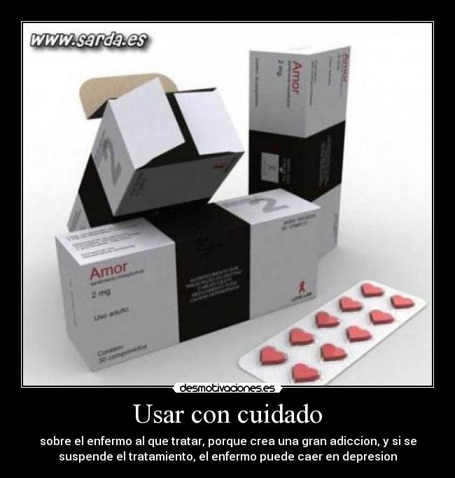 Usar con cuidado - sobre el enfermo al que tratar, porque crea una gran adiccion, y si se
suspende el tratamiento, el enfermo puede caer en depresion