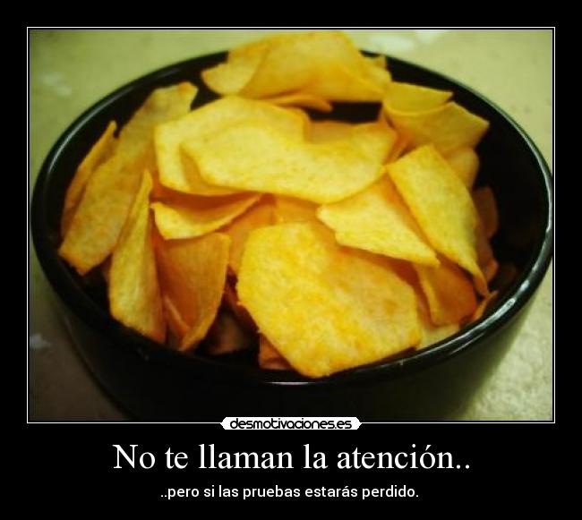 No te llaman la atención.. -