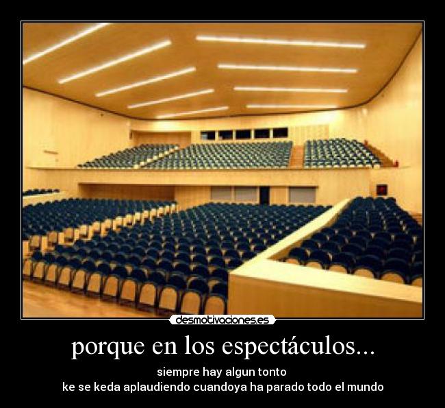 porque en los espectáculos... - 