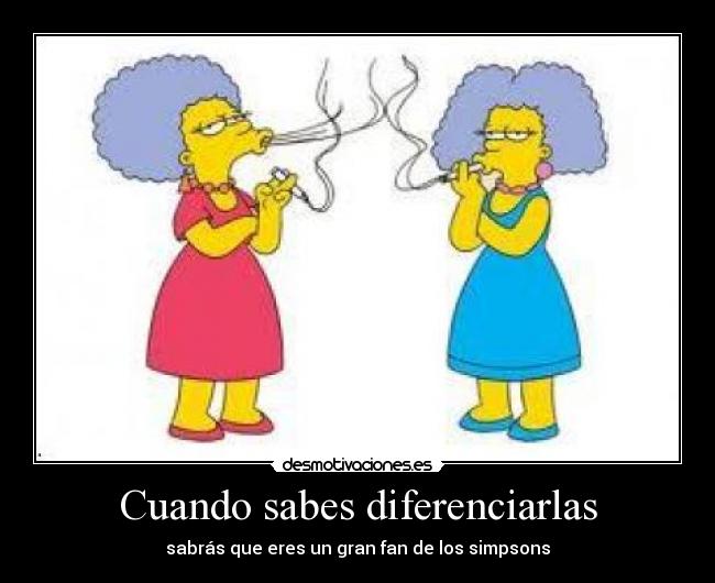 Cuando sabes diferenciarlas - sabrás que eres un gran fan de los simpsons
