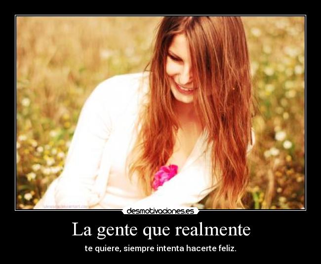 La gente que realmente -