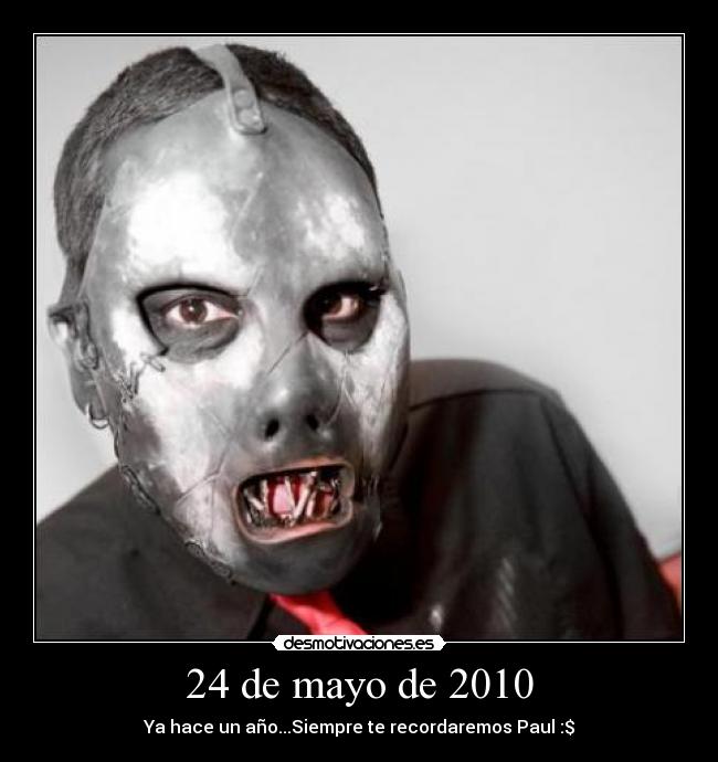 24 de mayo de 2010 - Ya hace un año...Siempre te recordaremos Paul :$