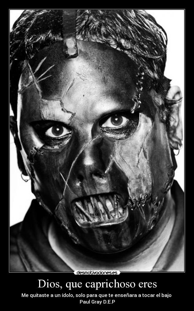 Dios, que caprichoso eres - 