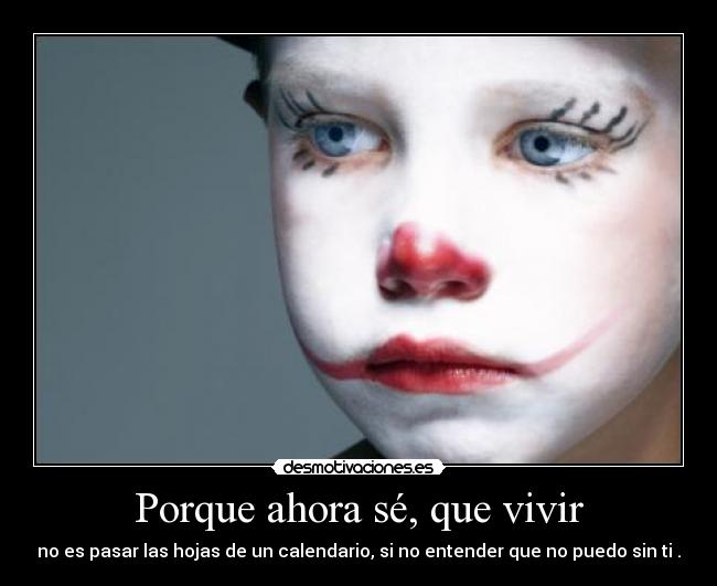 Porque ahora sé, que vivir -