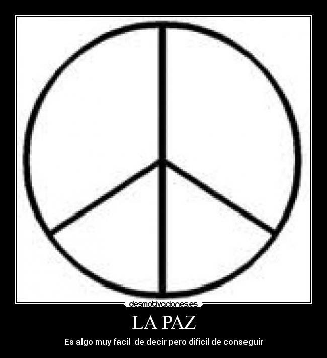 LA PAZ - Es algo muy facil de decir pero dificil de conseguir