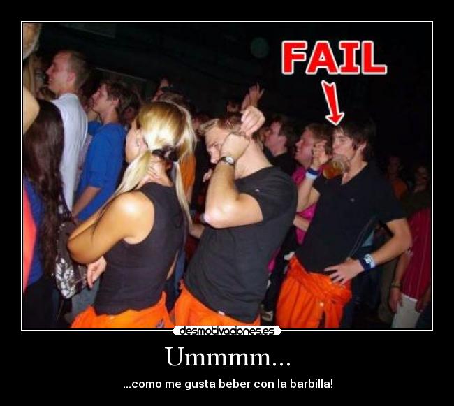 Ummmm... - ...como me gusta beber con la barbilla!