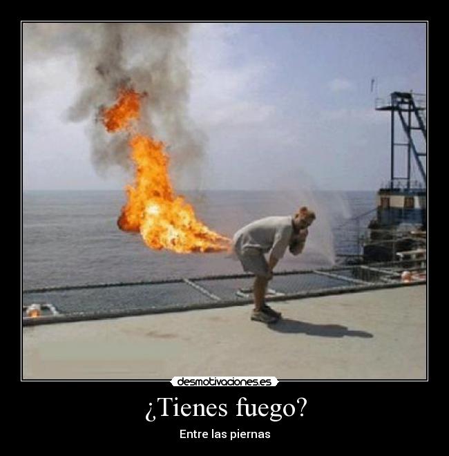 ¿Tienes fuego? - 