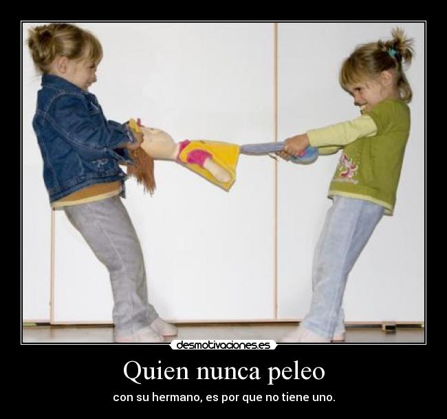 Quien nunca peleo -