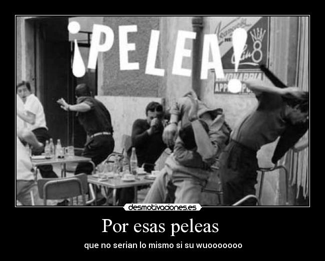 Por esas peleas  - 