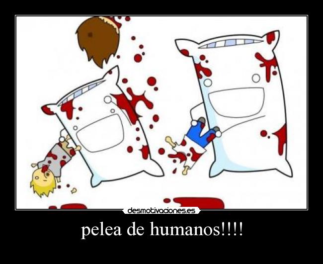 pelea de humanos!!!! - 