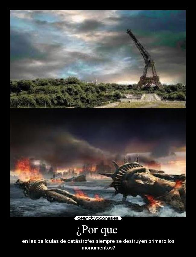 ¿Por que  - en las películas de catástrofes siempre se destruyen primero los monumentos?