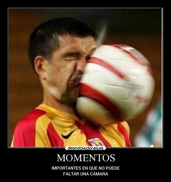 MOMENTOS - IMPORTANTES EN QUE NO PUEDE
FALTAR UNA CÁMARA