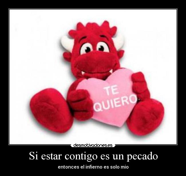 Si estar contigo es un pecado - entonces el infierno es solo mio