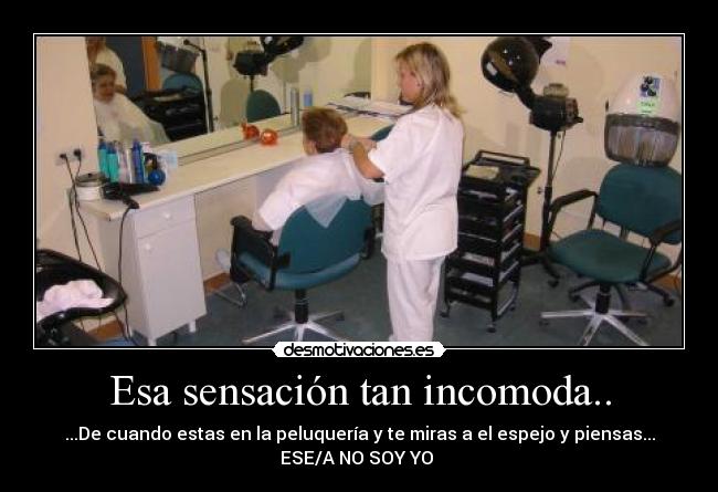 Esa sensación tan incomoda.. -