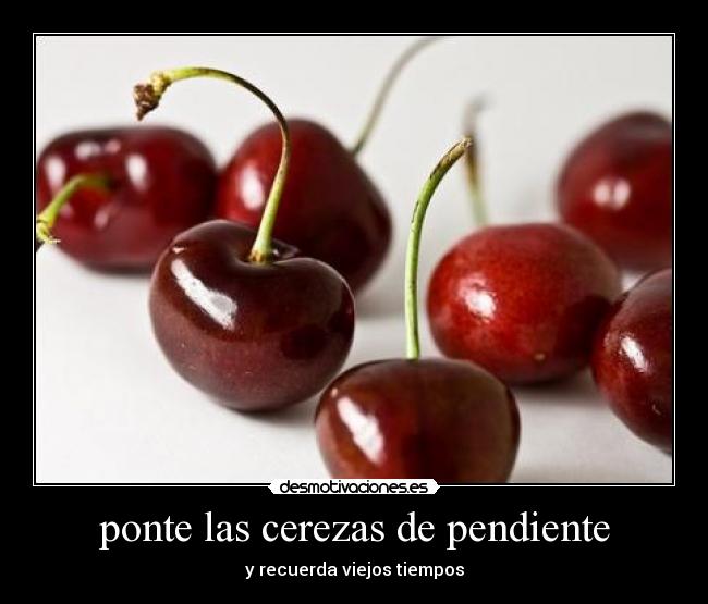 ponte las cerezas de pendiente - y recuerda viejos tiempos