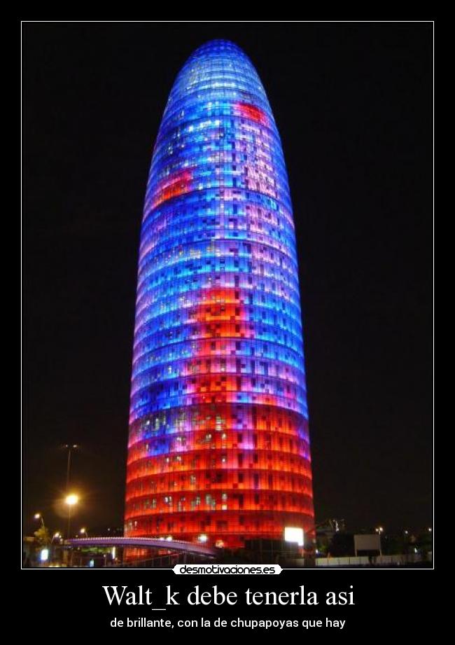 carteles walt_k debe tenerla asi brillante con chupapoyas que hay desmotivaciones