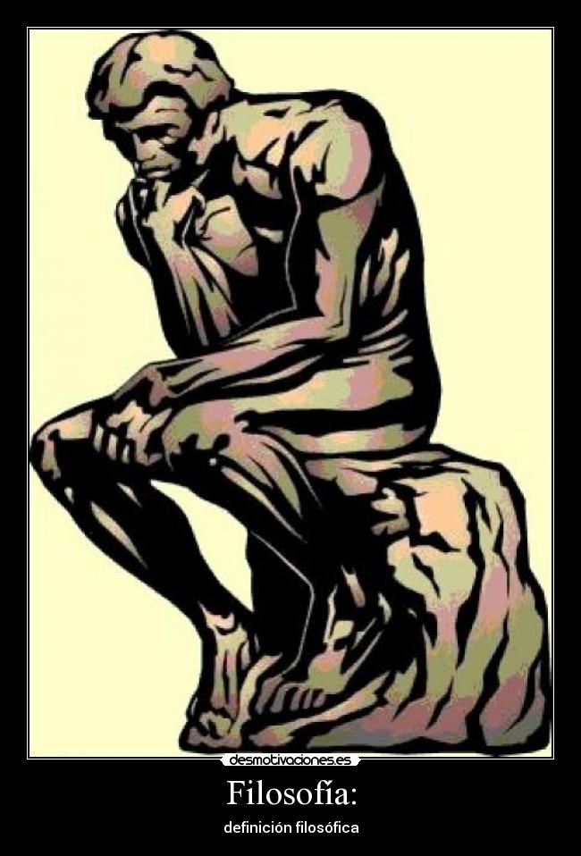 Filosofía: - definición filosófica