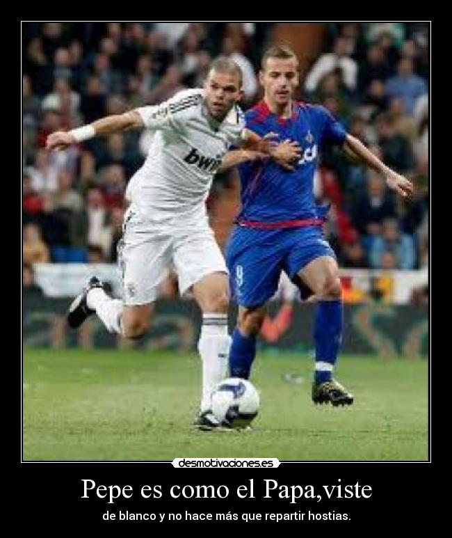 Pepe es como el Papa,viste - 
