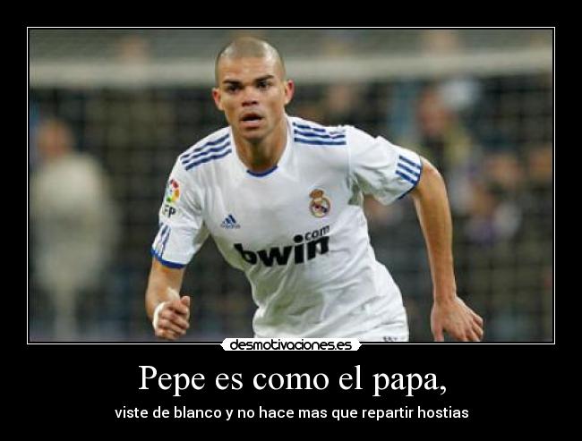 Pepe es como el papa, - 