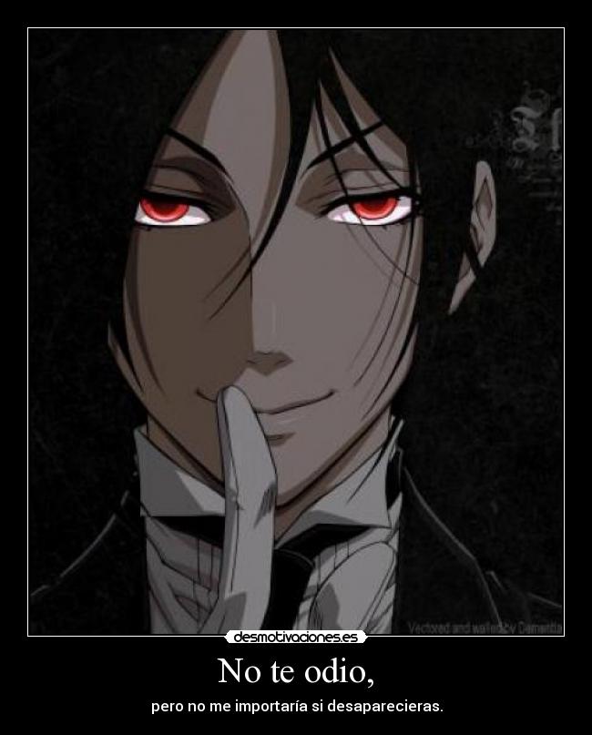 No te odio, -