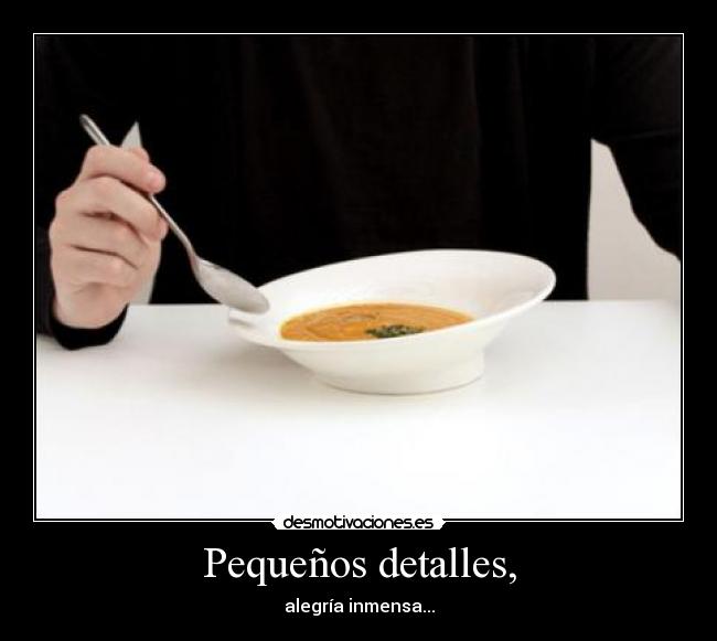 Pequeños detalles, -