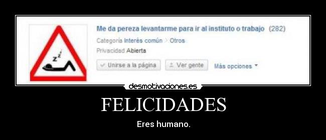 FELICIDADES - Eres humano.