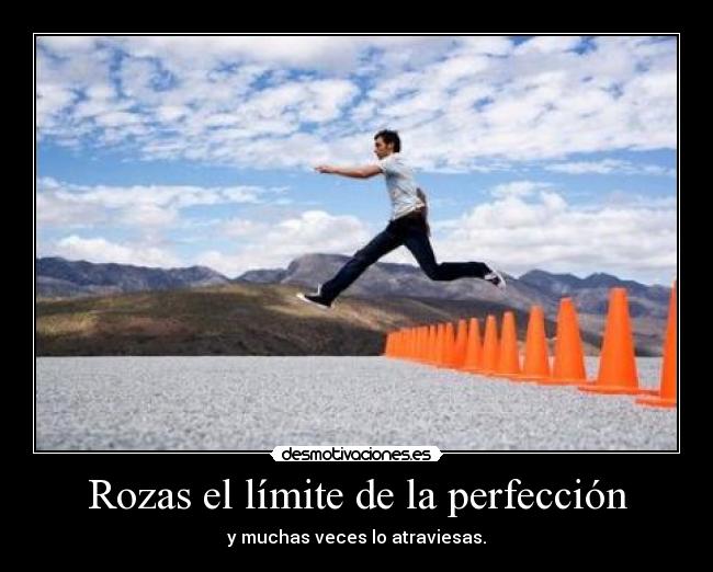 Rozas el límite de la perfección - 