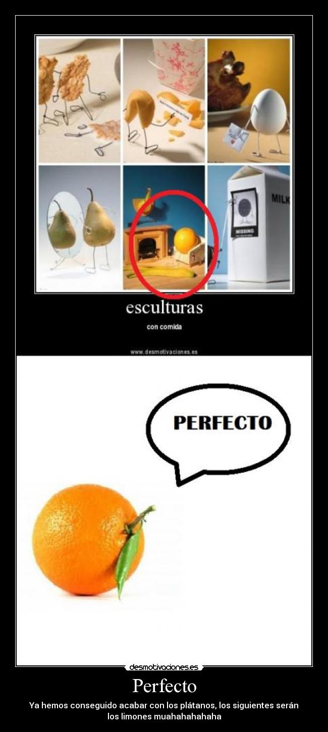 Perfecto - Ya hemos conseguido acabar con los plátanos, los siguientes serán
los limones muahahahahaha