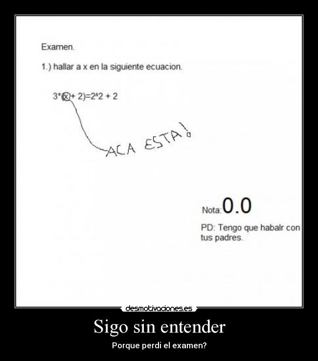 Sigo sin entender - Porque perdi el examen?