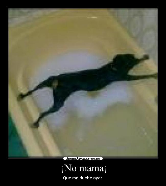 ¡No mama¡ -