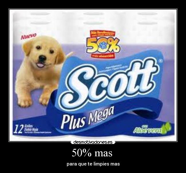 50% mas - para que te limpies mas