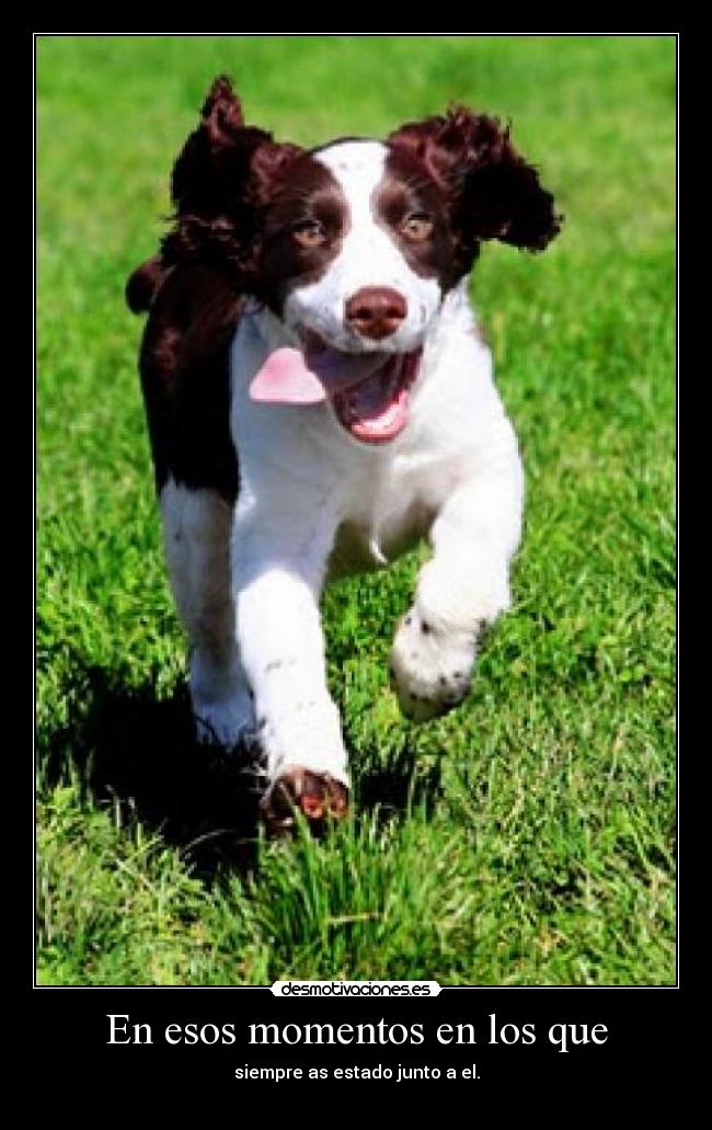 En esos momentos en los que -