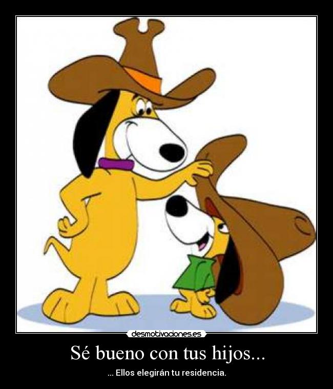 carteles bueno con tus hijos desmotivaciones