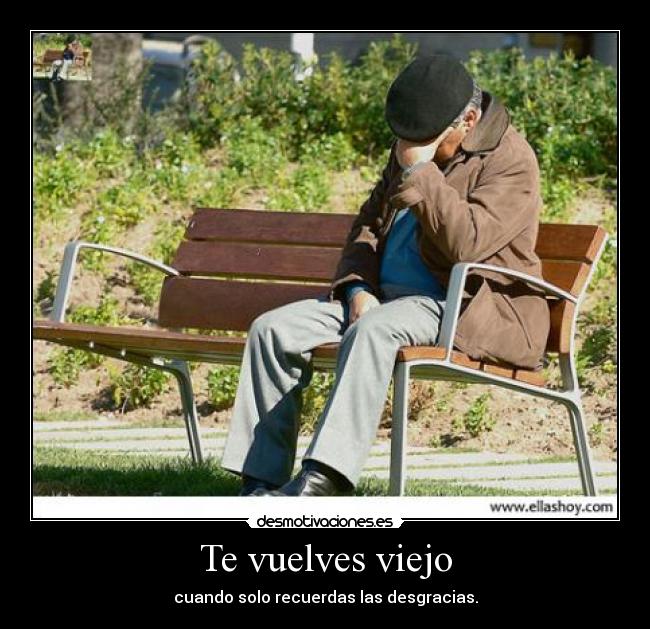 Te vuelves viejo -