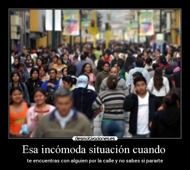 Esa incómoda situación cuando -