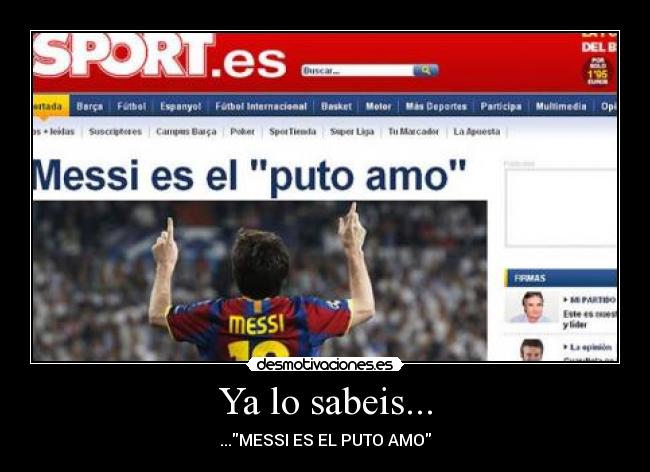 Ya lo sabeis... - ...MESSI ES EL PUTO AMO