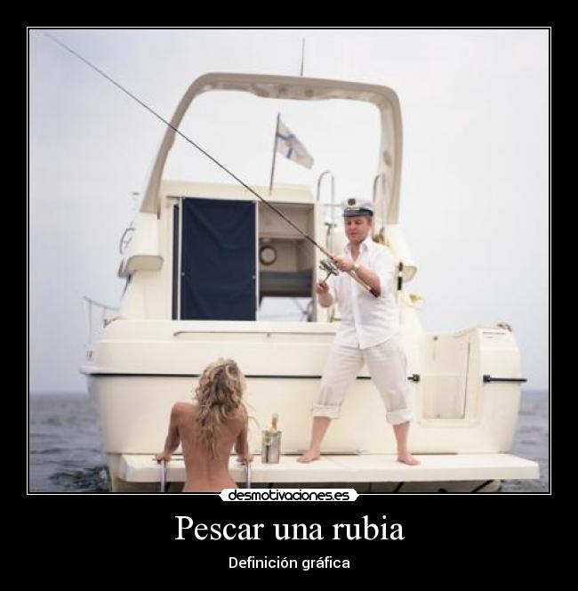Pescar una rubia - Definición gráfica