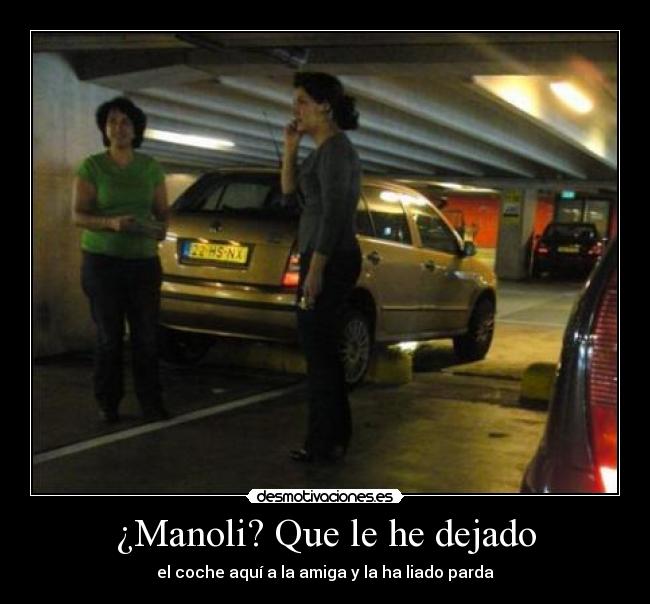 ¿Manoli? Que le he dejado - 