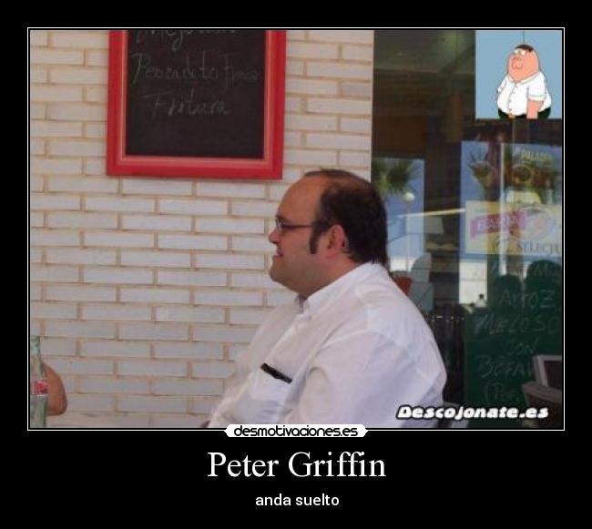Peter Griffin - anda suelto