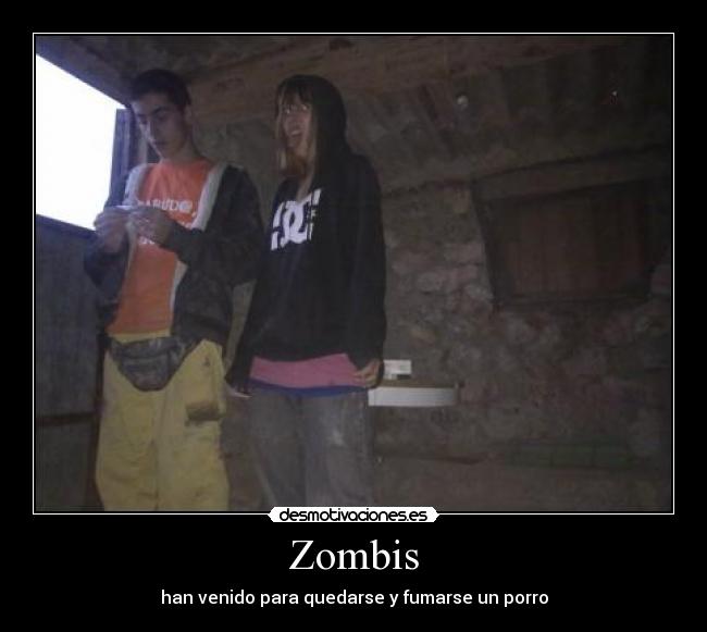 Zombis - han venido para quedarse y fumarse un porro