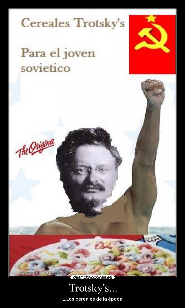 Trotskys... - ...Los cereales de la época