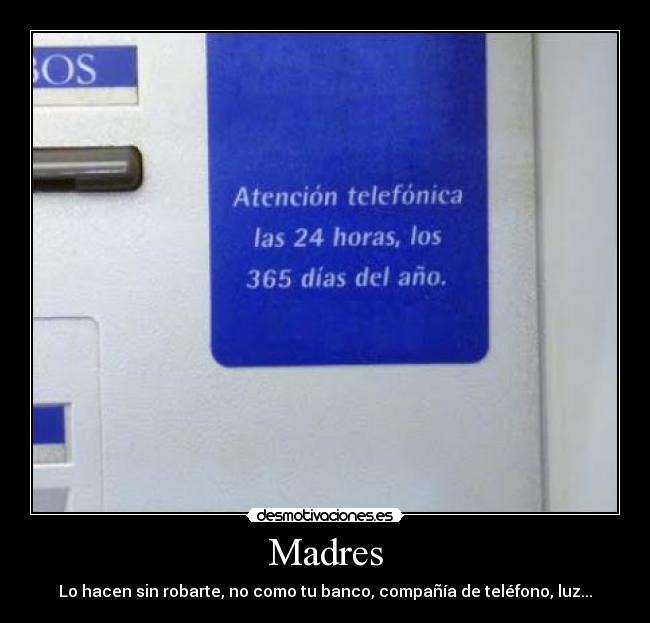 Madres - Lo hacen sin robarte, no como tu banco, compañía de teléfono, luz...