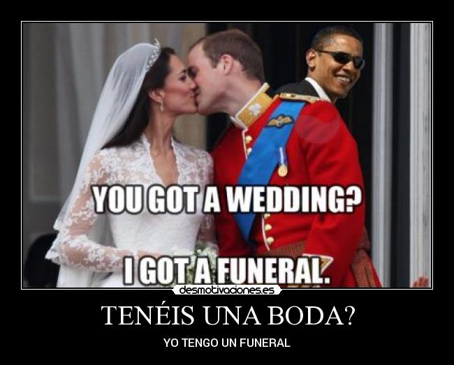 TENÉIS UNA BODA? - YO TENGO UN FUNERAL