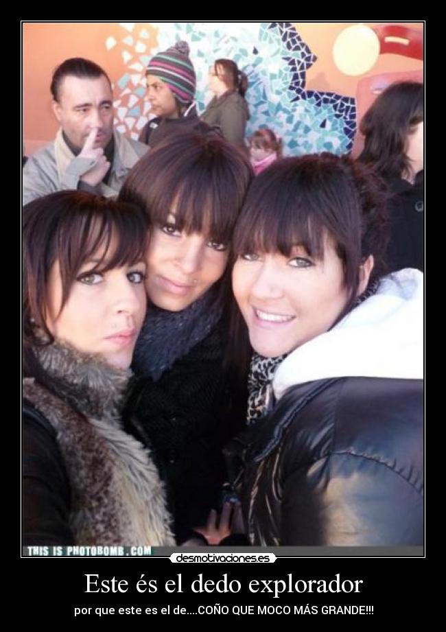 Este és el dedo explorador - por que este es el de....COÑO QUE MOCO MÁS GRANDE!!!