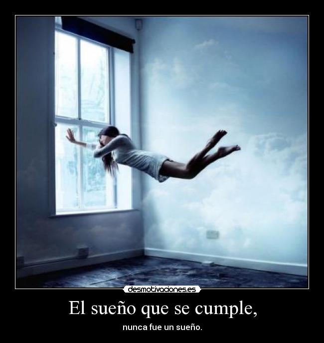 El sueño que se cumple, - 