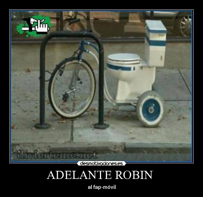 ADELANTE ROBIN -
